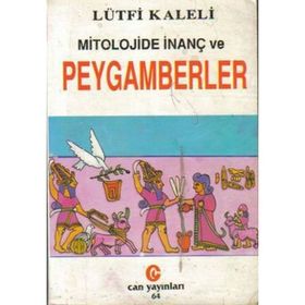 MITOLOJIDE İNANÇ VE PEYGAMBERLER - LÜTFİ KALELI