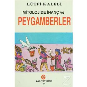 MITOLOJIDE İNANÇ VE PEYGAMBERLER - LÜTFİ KALELI