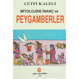 MITOLOJIDE İNANÇ VE PEYGAMBERLER - LÜTFİ KALELI