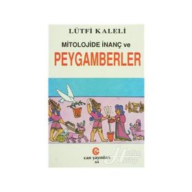 MITOLOJIDE İNANÇ VE PEYGAMBERLER - LÜTFİ KALELI