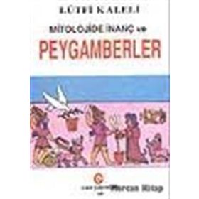 MITOLOJIDE İNANÇ VE PEYGAMBERLER - LÜTFİ KALELI