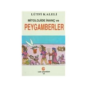 MITOLOJIDE İNANÇ VE PEYGAMBERLER - LÜTFİ KALELI