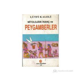 MITOLOJIDE İNANÇ VE PEYGAMBERLER - LÜTFİ KALELI
