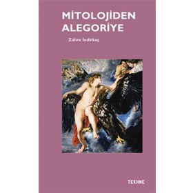 Mitolojiden Alegoriye - Zühre İndirkaş
