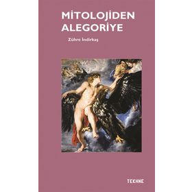 Mitolojiden Alegoriye - Zühre İndirkaş