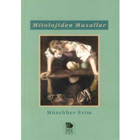 MITOLOJIDEN MASALLAR - MÜZAHHER ERIM