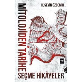 Mitolojiden Tarihe Seçme Hikayeler - Hüseyin Özdemir