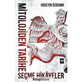 Mitolojiden Tarihe Seçme Hikayeler - Hüseyin Özdemir