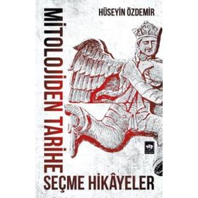 Mitolojiden Tarihe Seçme Hikayeler - Hüseyin Özdemir