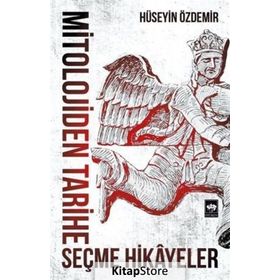 Mitolojiden Tarihe Seçme Hikayeler - Hüseyin Özdemir