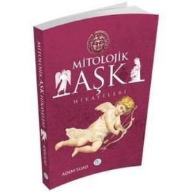 Mitolojik Aşk Hikayeleri - Adem Suad