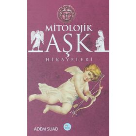 Mitolojik Aşk Hikayeleri - Adem Suad