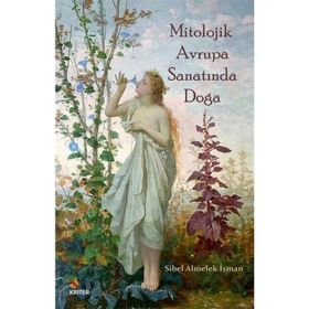 Mitolojik Avrupa Sanatında Doğa Sibel Almelek İşman