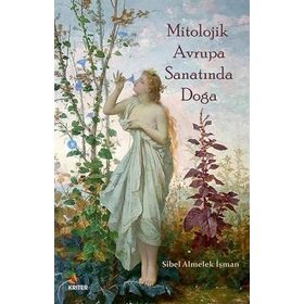 Mitolojik Avrupa Sanatında Doğa Sibel Almelek İşman
