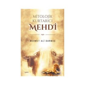 Mitolojik Kurtarıcı Mehdi - Mehmet Ali Durmuş