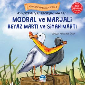 Mitolojik Masallar Serisi Avustralya Aborjin Masalı Mooral ve Marjali Martı Çocuk Yayınları