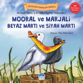 Mitolojik Masallar Serisi Avustralya Aborjin Masalı Mooral ve Marjali Martı Çocuk Yayınları