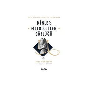 MITOLOJILER SÖZLÜĞÜ 2 CILT TAKIM ANTIK DÜNYA VE GELENEKSEL TOPLUMLARDA DINLER - YVES BONNEFOY