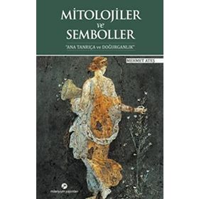 MITOLOJILER VE SEMBOLLER - MEHMET ATEŞ