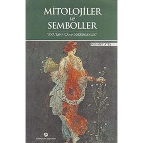 MITOLOJILER VE SEMBOLLER - MEHMET ATEŞ