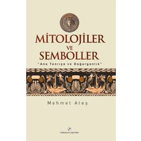 MITOLOJILER VE SEMBOLLER - MEHMET ATEŞ