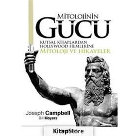 MITOLOJININ GÜCÜ KUTSAL KITAPLARDAN HOLLYWOOD FILMLERINE MITOLOJI VE HIKAYELER - J. CAMPBELL, B. MOYERS