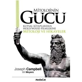 MITOLOJININ GÜCÜ KUTSAL KITAPLARDAN HOLLYWOOD FILMLERINE MITOLOJI VE HIKAYELER - J. CAMPBELL, B. MOYERS