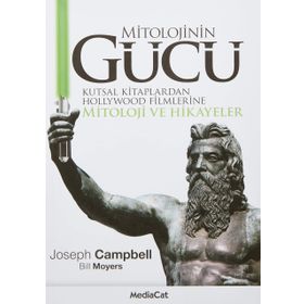 MITOLOJININ GÜCÜ KUTSAL KITAPLARDAN HOLLYWOOD FILMLERINE MITOLOJI VE HIKAYELER - J. CAMPBELL, B. MOYERS