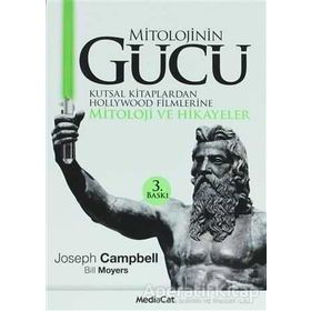 MITOLOJININ GÜCÜ KUTSAL KITAPLARDAN HOLLYWOOD FILMLERINE MITOLOJI VE HIKAYELER - J. CAMPBELL, B. MOYERS