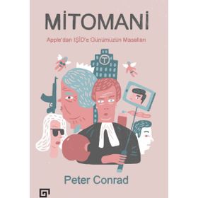 Mitomani Appledan Işid e Günümüzün Masalları - Peter Conrad