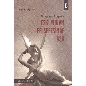 MITOS'TAN LOGOS'A ESKI YUNAN FELSEFESINDE AŞK - HASAN AYDIN