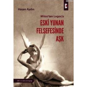 MITOS'TAN LOGOS'A ESKI YUNAN FELSEFESINDE AŞK - HASAN AYDIN