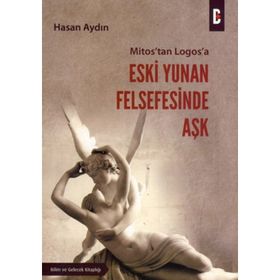 MITOS'TAN LOGOS'A ESKI YUNAN FELSEFESINDE AŞK - HASAN AYDIN