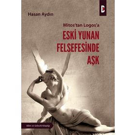 MITOS'TAN LOGOS'A ESKI YUNAN FELSEFESINDE AŞK - HASAN AYDIN