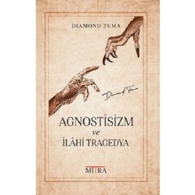 Mitra Yayıncılık Agnostisizm ve İlahi Tragedya