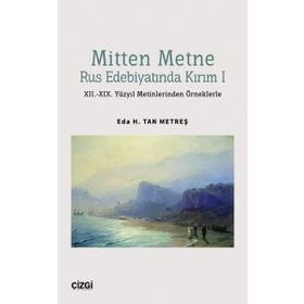 Mitten Metne Rus Edebiyatında Kırım 1 XII.-XIX. Yüzyıl Metinlerinden Örneklerle Çizgi Kitabevi Yayınları