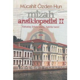 Mizah Ansiklopedisi 2. Cilt Kabataş Erkek Lisesi, Hatırla Beni! - Mücahit Özden Hun