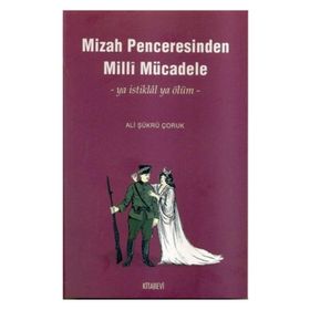 MIZAH PENCERESINDEN MILLI MÜCADELE - ALI ŞÜKRÜ ÇORUK