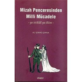 MIZAH PENCERESINDEN MILLI MÜCADELE - ALI ŞÜKRÜ ÇORUK