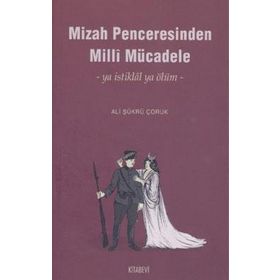 MIZAH PENCERESINDEN MILLI MÜCADELE - ALI ŞÜKRÜ ÇORUK