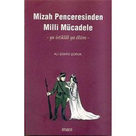 MIZAH PENCERESINDEN MILLI MÜCADELE - ALI ŞÜKRÜ ÇORUK