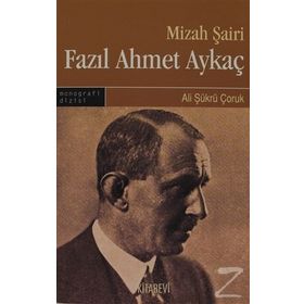 MIZAH ŞAİRİ FAZIL AHMET AYKAÇ - ALI ŞÜKRÜ ÇORUK