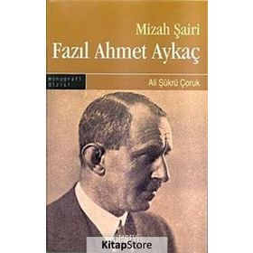 MIZAH ŞAİRİ FAZIL AHMET AYKAÇ - ALI ŞÜKRÜ ÇORUK