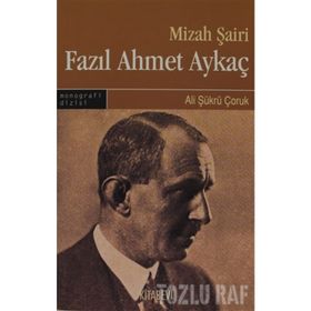 MIZAH ŞAİRİ FAZIL AHMET AYKAÇ - ALI ŞÜKRÜ ÇORUK