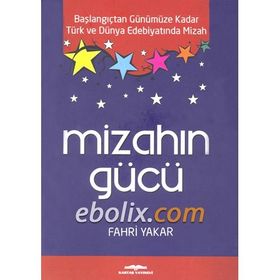 MIZAHIN GÜCÜ BAŞLANGIÇTAN GÜNÜMÜZE KADAR TÜRK VE DÜNYA EDEBIYATINDA MIZAH - FAHRI YAKAR