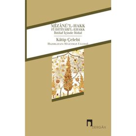 Mizanül Hakk Fi İhtiyaril Ehakk İhtilaf İçinde İtidal - Katip Çelebi