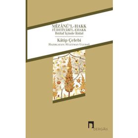 Mizanül Hakk Fi İhtiyaril Ehakk İhtilaf İçinde İtidal - Katip Çelebi