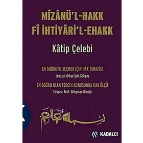 MİZANÜ´L - HAKK FI İHTİYARİ´L-EHAKK - KATIP ÇELEBİ
