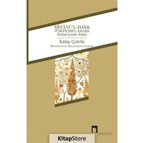 MİZANÜ´L - HAKK FI İHTİYARİ´L-EHAKK - KATIP ÇELEBİ