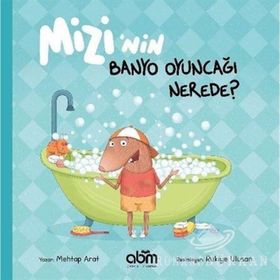 Mizi'nin Banyo Oyuncağı Nerede? - Mehtap Arat